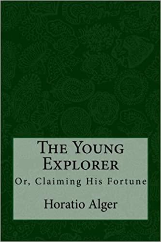 The Young Explorer; Or, Claiming His Fortune